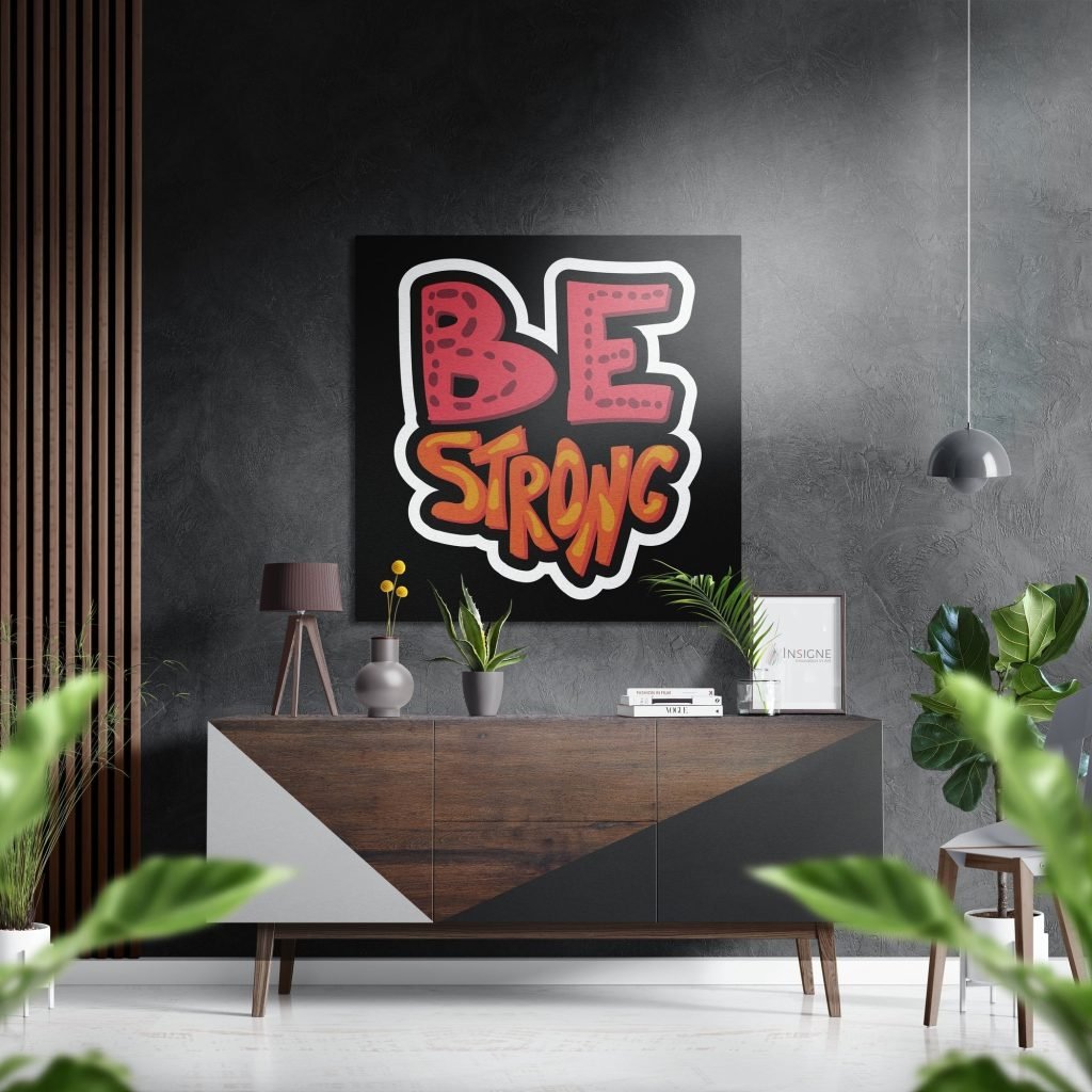 Be Strong Brushed Aluminium Dibond Wall Art | Bed Sava