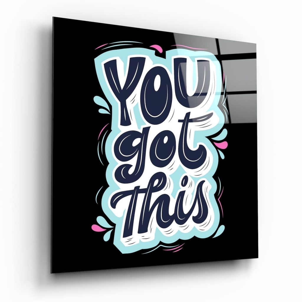 You Got This Glass Wall Art