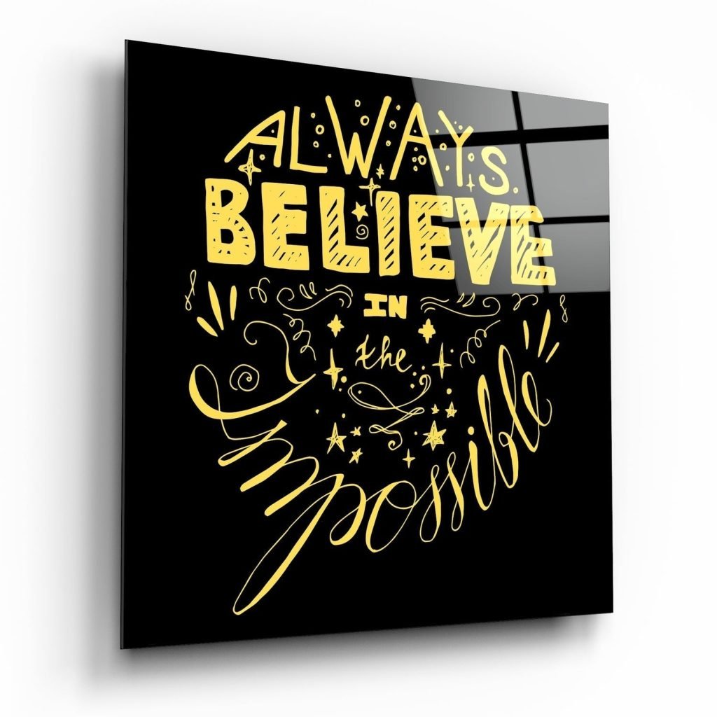 Always Believe in the Impossible Glass Wall Art