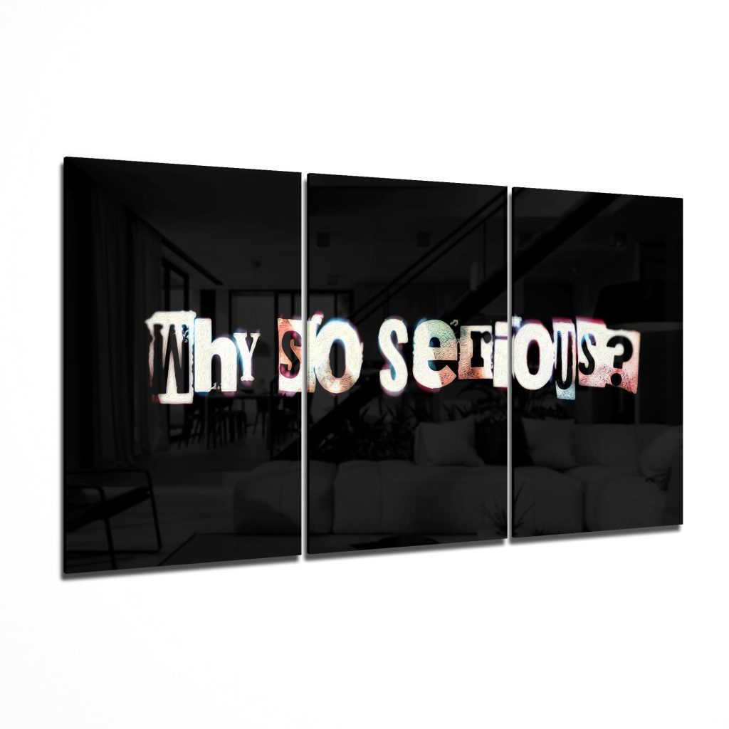 Why Ä°s This Seriousness? Glass Art Mega Glass Wall Art