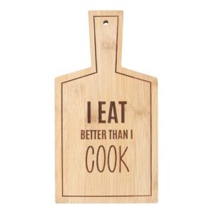 I Eat Better Than I Cook Bamboo Serving Board | Bed Sava