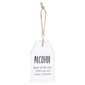 Alcohol Best Times You Will Never Remember Hanging Sentiment Sign | Bed Sava